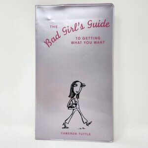 The Bad Girls Guide To Getting What You Want By Cameron Tuttle